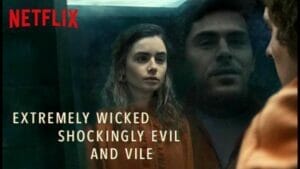 Extremely Wicked, Shockingly Evil and Vile Review