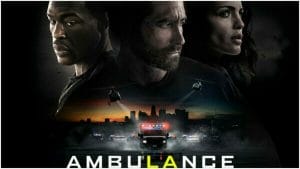 Ambulance 2022 Movie Review