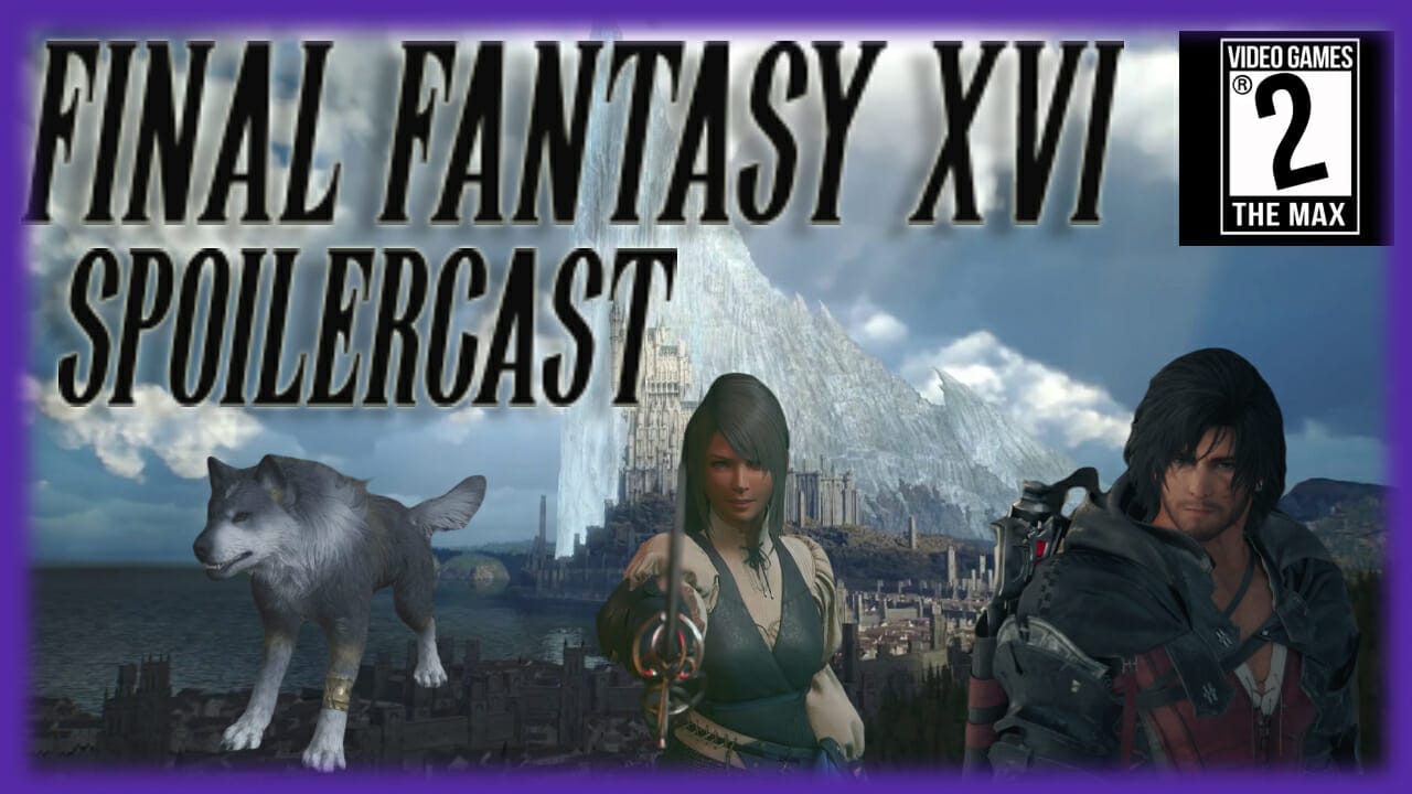 Final Fantasy XVI Spoilercast