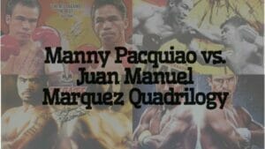 Manny Pacquiao vs Juan Manuel Marquez Quadrilogy Review