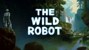 The Wild Robot 2024 Movie Review