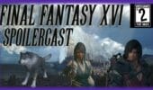 Final Fantasy XVI Spoilercast
